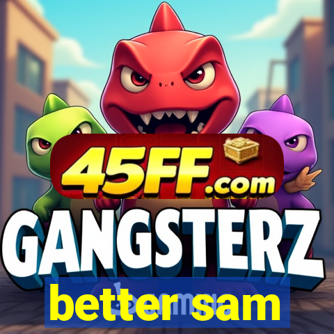 better sam
